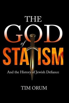 The God of Statism: And The History of Jewish Defiance - Orum, Tim
