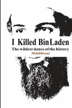 I killed Bin Laden: The wildest dance of the history - Rezaei, Mehdi