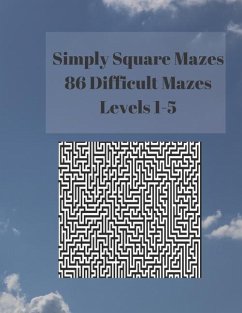 Simply Square Mazes: 86 Difficult Mazes Levels 1-5 - Burrows, Clem