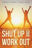 Shut Up and Work Out: How To Win The Mental Game of Fitness