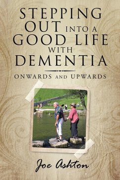 Stepping out into a Good Life with Dementia - Ashton, Joe