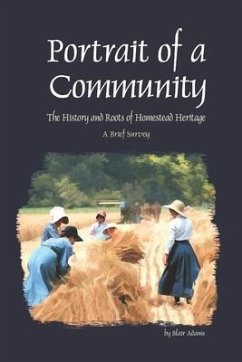 Portrait of a Community: The History and Roots of Homestead Heritage - A Brief Survey - Adams, Blair