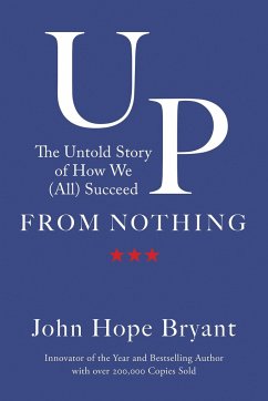 Up from Nothing: The Untold Story of How We (All) Succeed - Bryant, John Hope