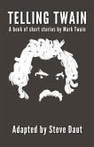 Telling Twain: A Book of Short Stories by Mark Twain