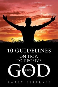 10 Guidelines on How to Receive from God - Larry, Ellerbee