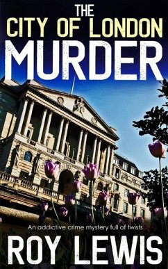THE CITY OF LONDON MURDER an addictive crime mystery full of twists - Lewis, Roy