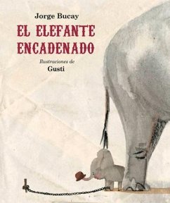 El Elefante Encadenado (Nueva Edición) - Bucay, Jorge; Gusti