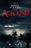 Aground: Book Three in the Wheels and Zombies Series
