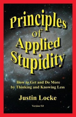 Principles of Applied Stupidity - Locke, Justin