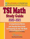 TSI Math Study Guide 2020 - 2021: A Comprehensive Review and Step-By-Step Guide to Preparing for the TSI Math