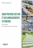 Guide pratique des VRD et des aménagements extérieurs: Des études à la réalisation des travaux