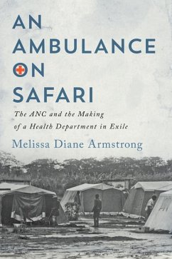 An Ambulance on Safari: The ANC and the Making of a Health Department in Exile Volume 53 - Armstrong, Melissa Diane