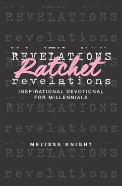 Ratchet Revelations: Inspirational Devotional for Millennials - Knight, Melissa