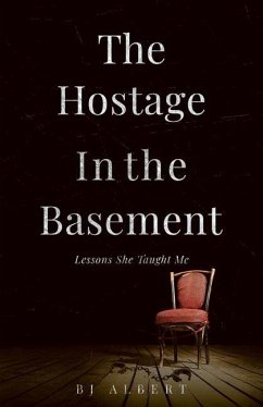 The Hostage In The Basement: Lessons She Taught Me - Albert, Bj
