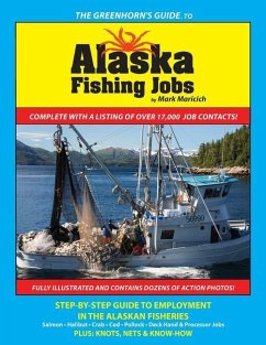 The Greenhorn's Guide to Alaska Fishing Jobs: Step-By-Step Guide to Employment in the Alaskan Fisheries - Salmon, Halibut, Crab, Cod, Pollock, Deck Ha - Maricich, Mark
