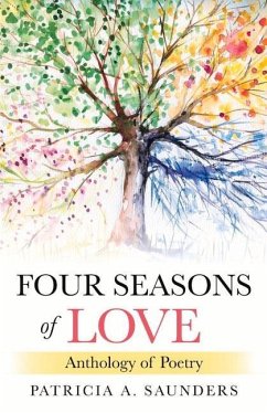 Four Seasons of Love: Anthology of Poetry - Saunders, Patricia A.