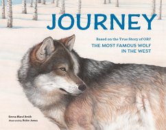 Journey: Based on the True Story of Or7, the Most Famous Wolf in the West - Smith, Emma Bland