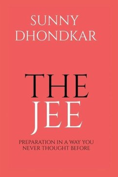 The Jee: Preparation in a Way You Never Thought Before - Sunny Dhondkar