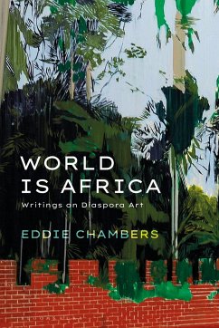 World is Africa - Chambers, Eddie (University of Texas at Austin, USA)