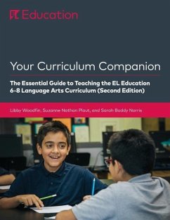 Your Curriculum Companion: The Essential Guide to Teaching the EL Education 6-8 Curriculum (Second Edition) - Woodfin, Libby; Plaut, Suzanne Nathan; Norris, Sarah Boddy