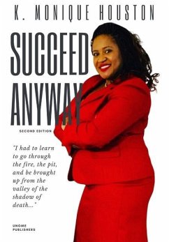 Succeed Anyway - Houston, K. Monique