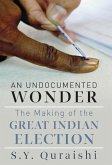 An Undocumented Wonder - The Making of the Great Indian Election