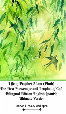 Life of Prophet Adam (Pbuh) The First Messenger and Prophet of God Bilingual Edition English Spanish Ultimate Version - Mediapro, Jannah Firdaus