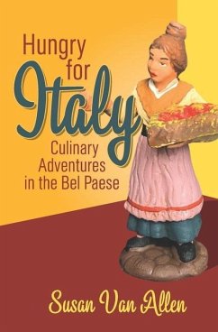 Hungry for Italy: Culinary Adventures in the Bel Paese - Allen, Susan van