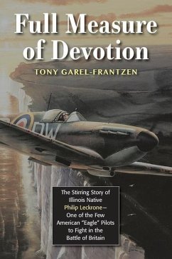 Full Measure of Devotion: The Stirring Story of Illinois Native Philip Leckrone - One of the Few American 