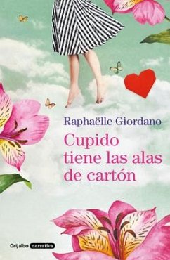 Cupido Tiene Las Alas de Cartón / Cupid Has Cardboard Wings - Giordano, Raphaelle