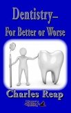 Dentistry-for Better or Worse (eBook, ePUB) Dentistry-for Better or Worse (eBook, ePUB)