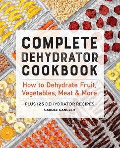 Complete Dehydrator Cookbook - Cancler, Carole