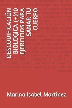 Descodificación Biologica (+)10 Ejercicios Para Sanar Tu Cuerpo - Martinez, Marina Isabel