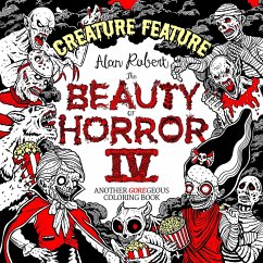 The Beauty of Horror 4: Creature Feature Coloring Book - Robert, Alan