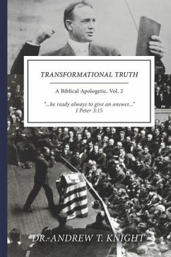 Transformational Truth Vol. II: A Biblical Apologetic - Knight, Andrew Thomas