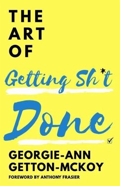 The Art of Getting Sh*t Done - Getton-McKoy, Georgie-Ann