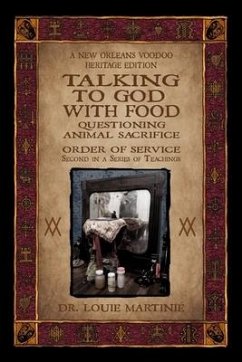 Talking to God With Food: Questioning Animal Sacrifice: New Orleans Voodoo Order of Service - Martinie, Louie