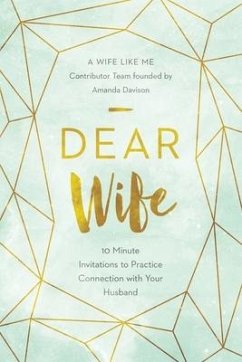 Dear Wife: 10 Minute Invitations to Practice Connection with Your Husband - Davison, Amanda