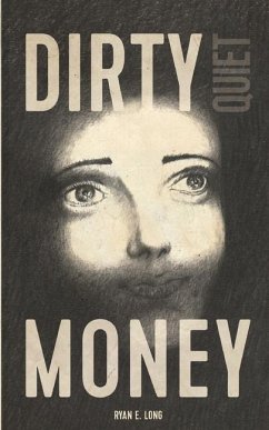 Dirty Quiet Money - Long, Ryan E.