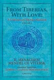 From Tiberias, with Love: A Collection of Tiberian Hasidism: Volume 1: R. Menachem Mendel of Vitebsk Volume 1