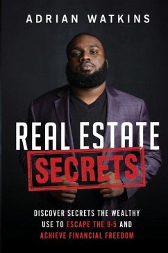 Real Estate Secrets: Discover The Secrets The Wealthy Use To Escape The 9-5 Hustle And Achieve Financial Freedom - Watkins, Adrian