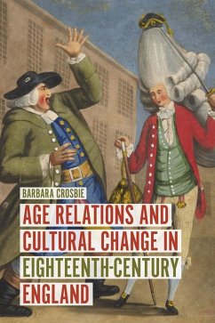 Age Relations and Cultural Change in Eighteenth-Century England - Crosbie, Barbara