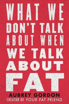 What We Don't Talk About When We Talk About Fat - Gordon, Aubrey