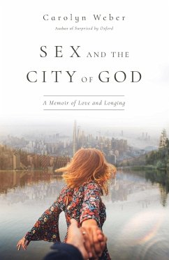 Sex and the City of God - Weber, Carolyn