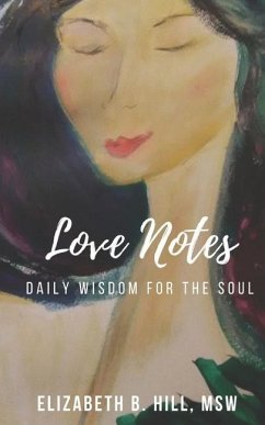 Love Notes: Daily Wisdom for the Soul - Hill Msw, Elizabeth B.