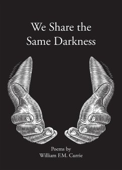 We Share the Same Darkness - Currie, William F. M.