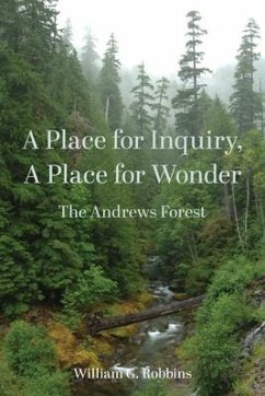 A Place for Inquiry, a Place for Wonder: The Andrews Forest - Robbins, William