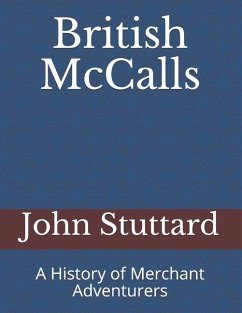 British McCalls: A History of Merchant Adventurers - Stuttard, John