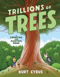 Trillions of Trees: A Counting and Planting Book - Cyrus, Kurt
