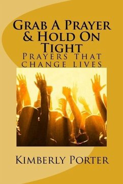 Grab A Prayer & Hold On Tight: Grab A Prayer - Porter, Kimberly Pittman